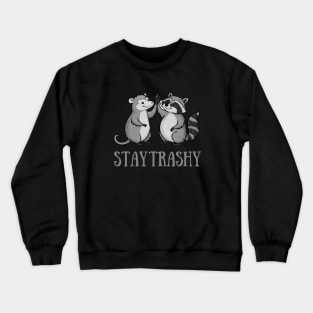 STAY TRASHY Crewneck Sweatshirt